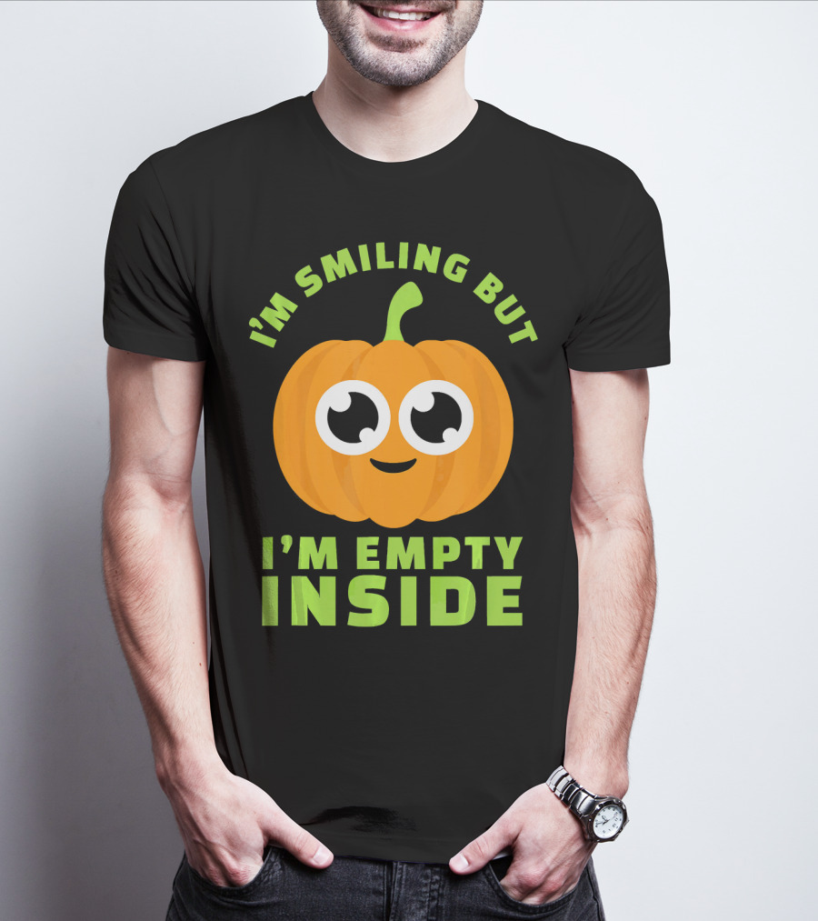 I'm Smiling But I'm Empty Inside Pumpkin T-Shirt