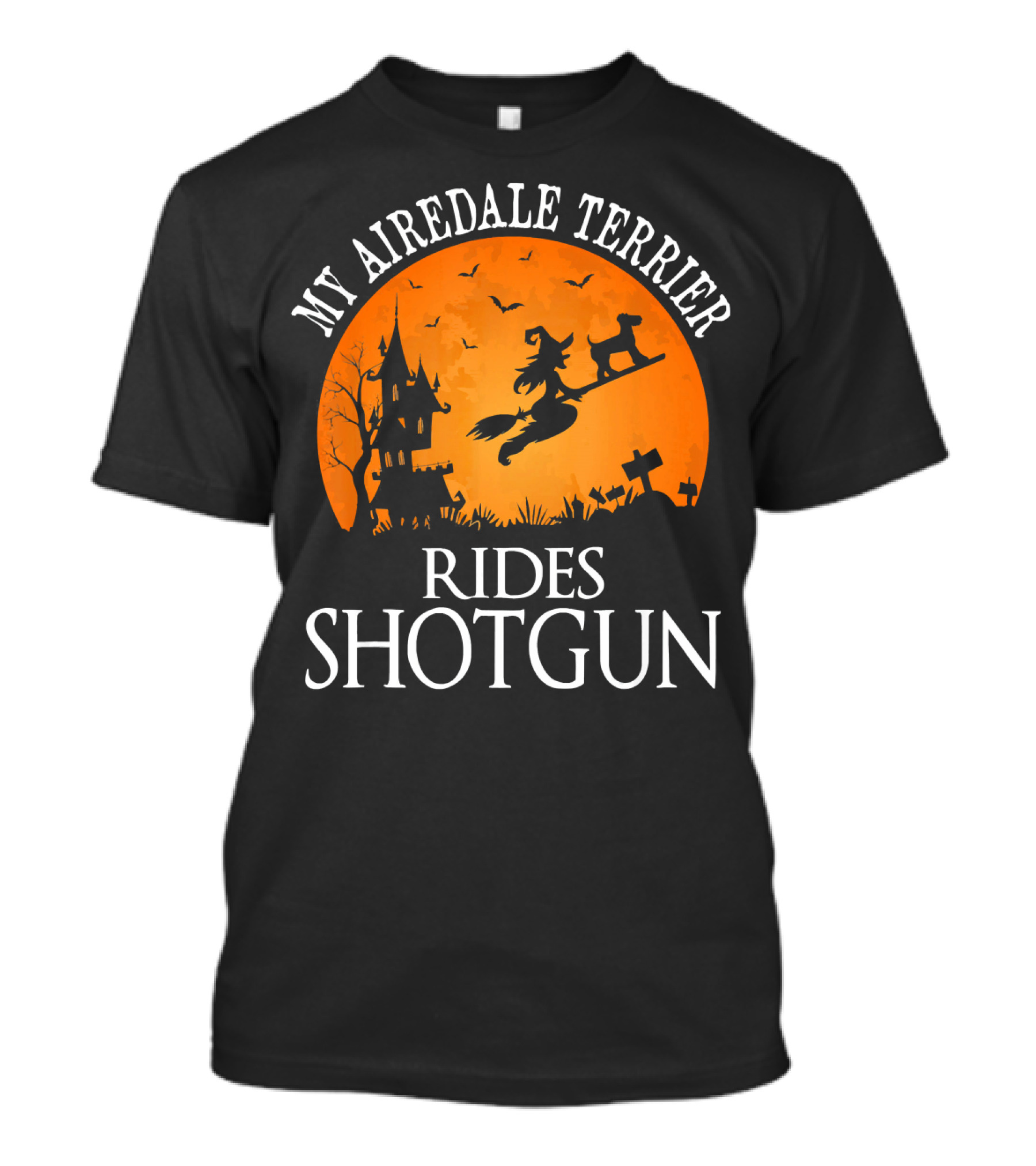 My Airedale Terrier Rides Shotgun Halloween Witch T-Shirt