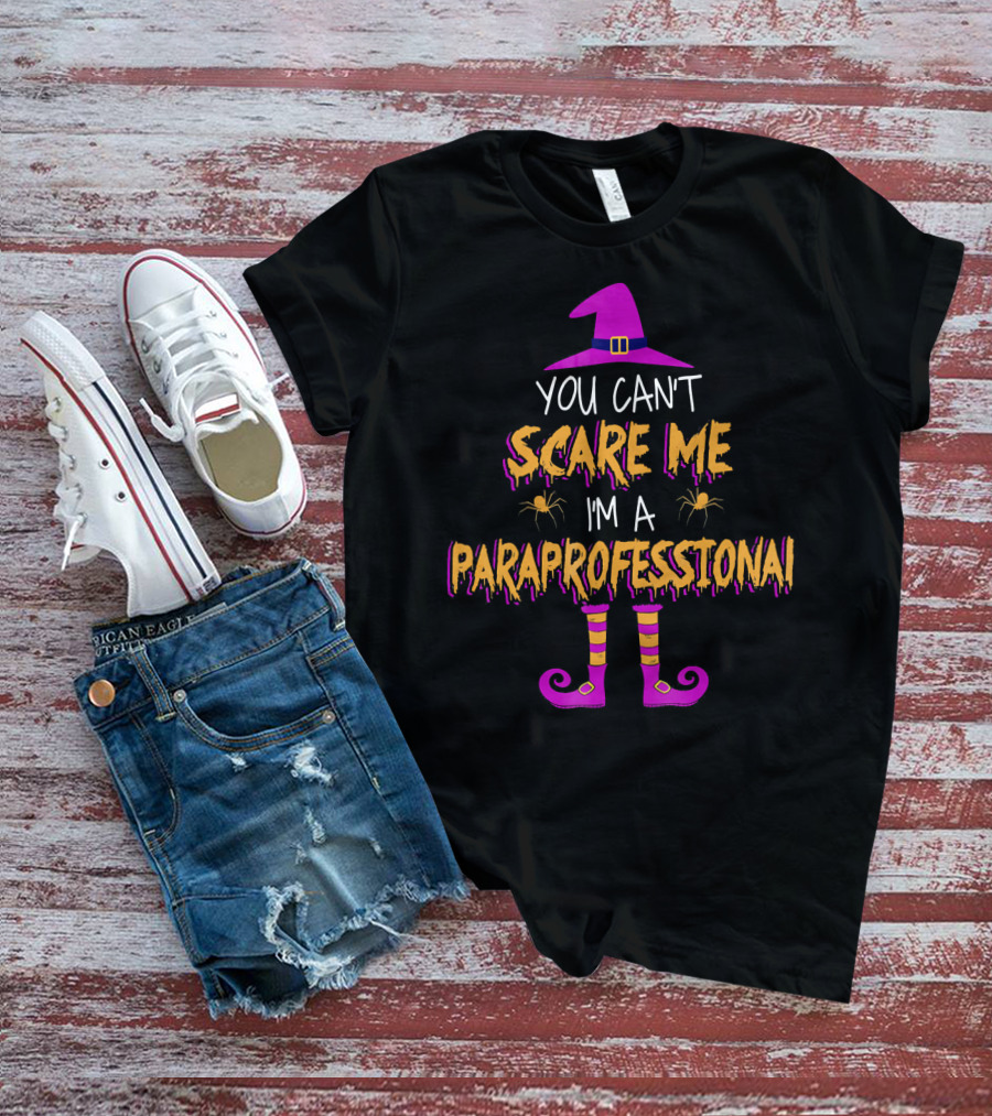 You Can't Scare Me I'm A Paraprofessional Halloween Witch Hat Spider Legs T-Shirt