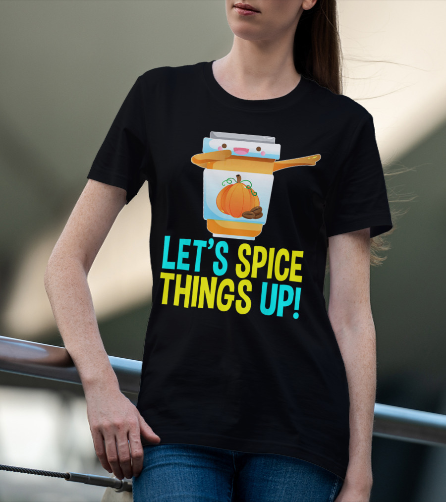 LET'S SPICE THINGS UP PUMPKIN SPICE LATTE T-Shirt