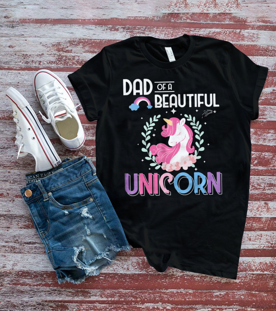 Dad Of A Beautiful Unicorn T-Shirt