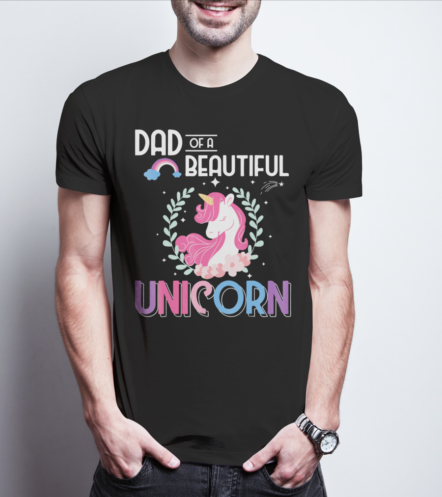 Dad Of A Beautiful Unicorn T-Shirt
