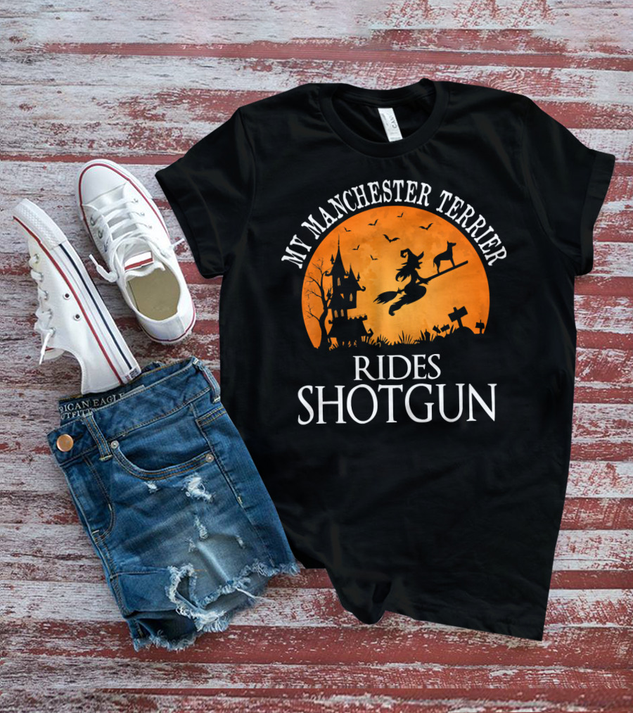 My Manchester Terrier Rides Shotgun Witch Halloween Scene T-Shirt