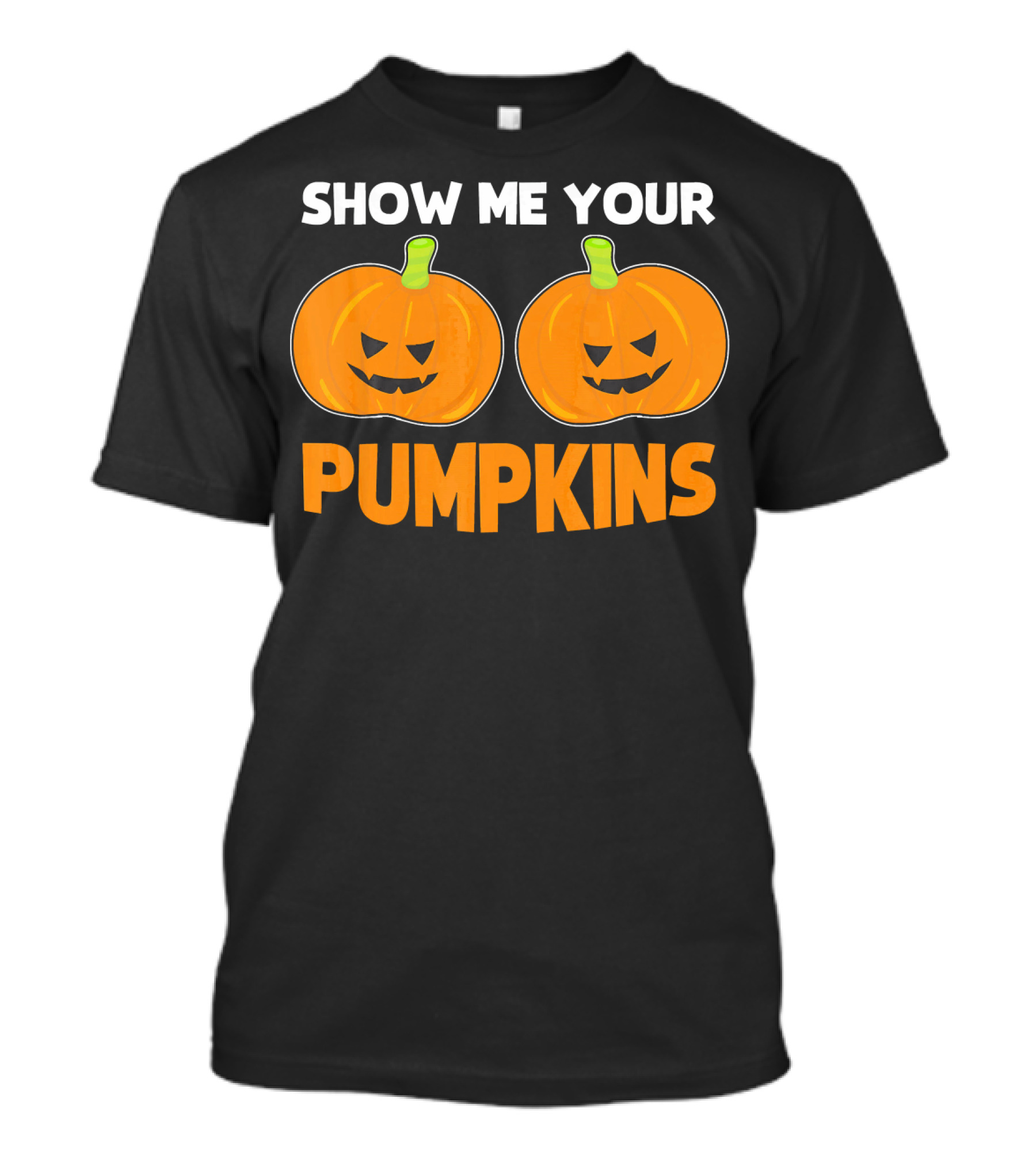 Show Me Your Pumpkins Halloween Jack-O'-Lanterns T-Shirt