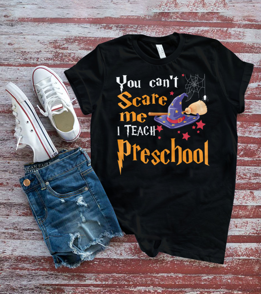 You Can't Scare Me I Teach Preschool Halloween Witch Hat And Broom Spiderweb T-Shirt