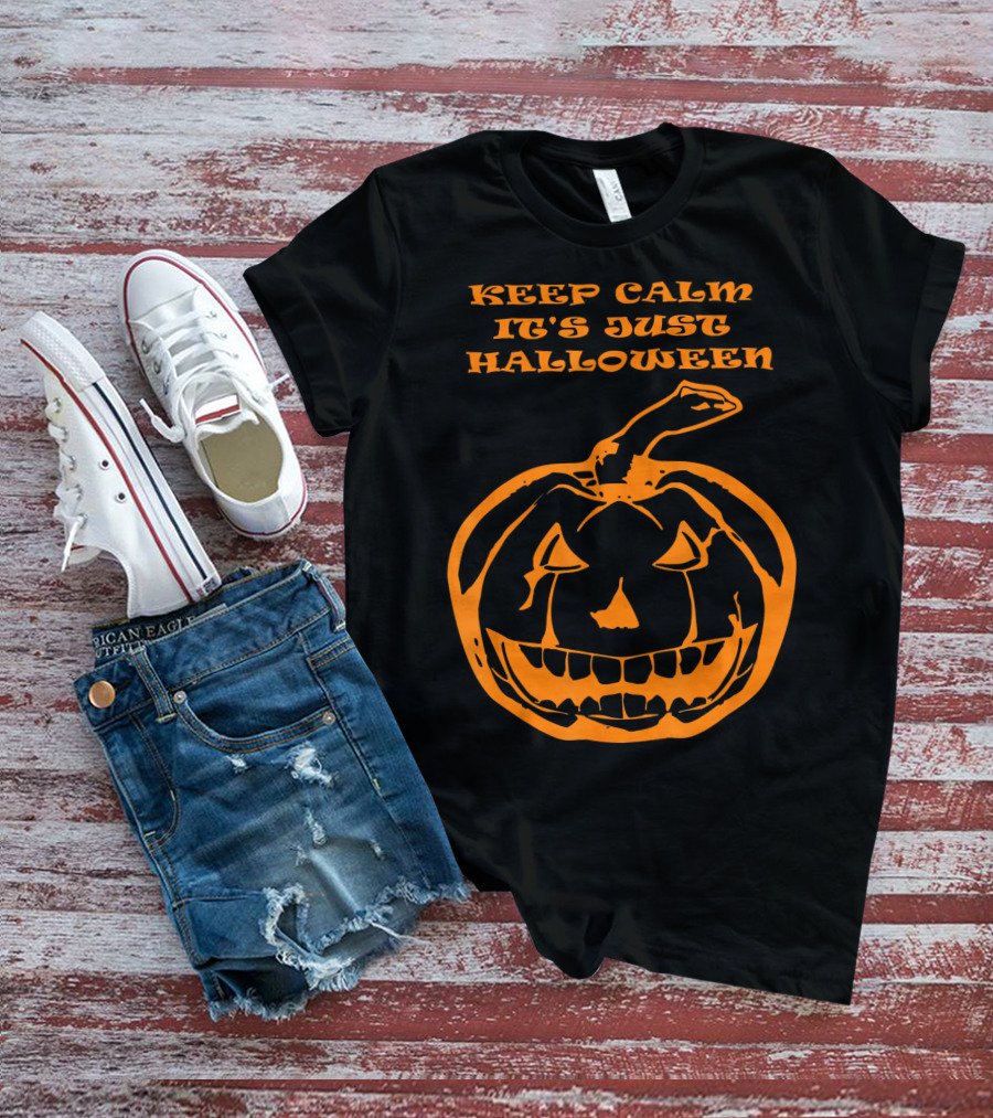 Keep Calm It's Just Halloween Pumpkin T-Shirt