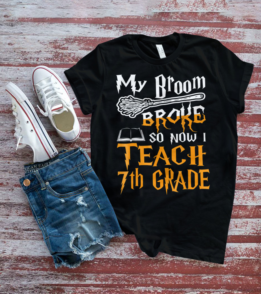 My Broom Broke So Now I Teach 7th Grade Wizard Style Book Teacher T-Shirt