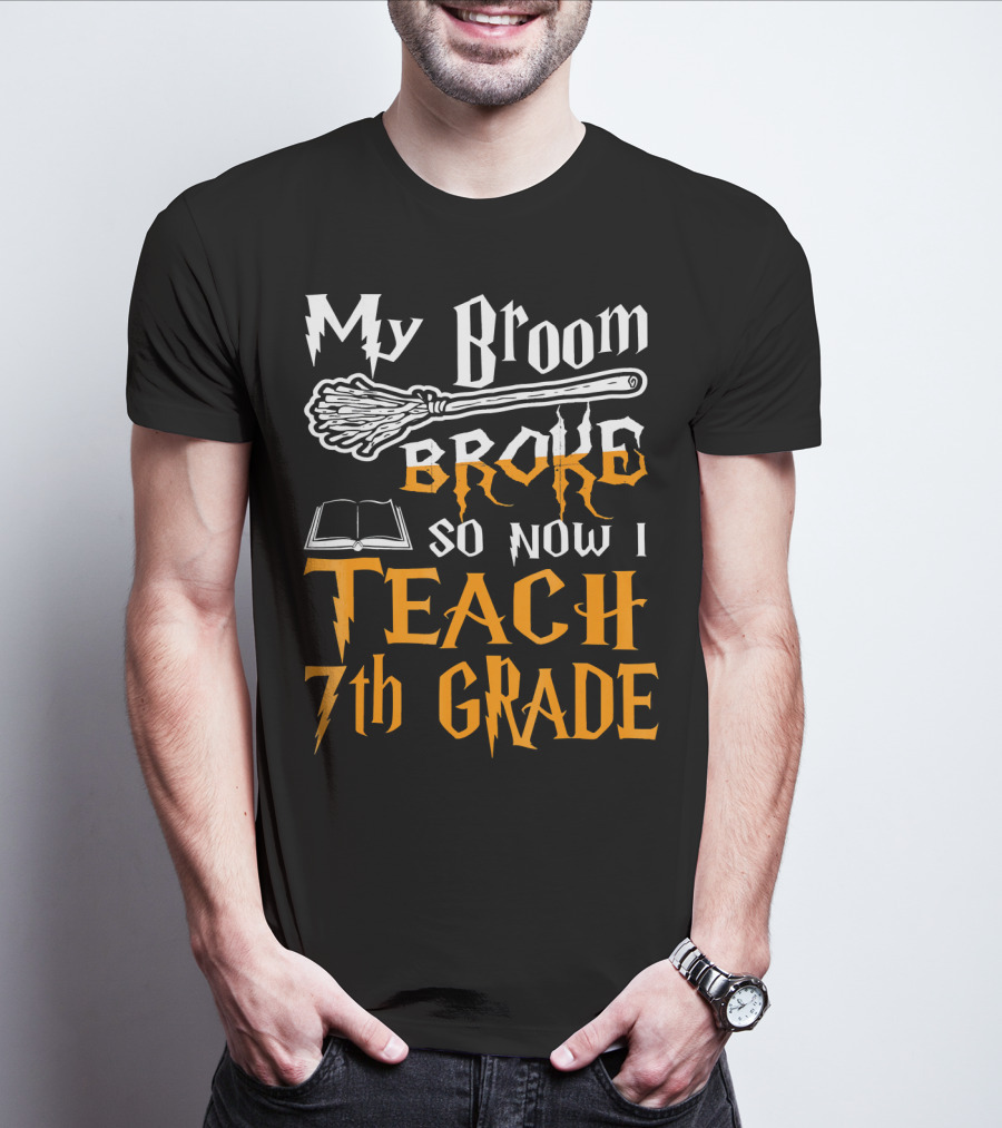 My Broom Broke So Now I Teach 7th Grade Wizard Style Book Teacher T-Shirt