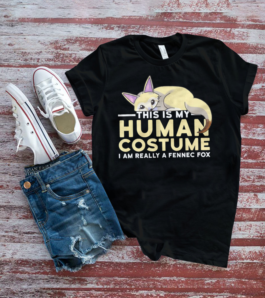 THIS IS MY HUMAN COSTUME I AM REALLY A FENNEC FOX T-Shirt