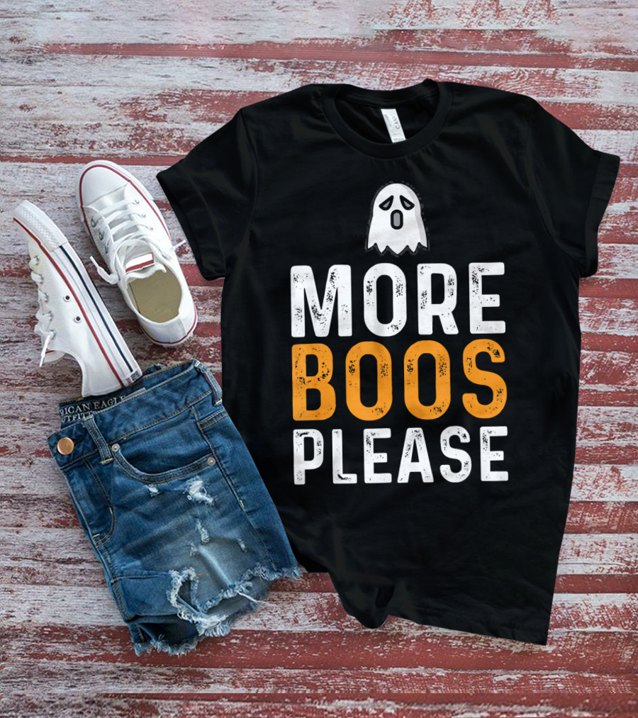 MORE BOOS PLEASE Ghost Halloween Fun T-Shirt