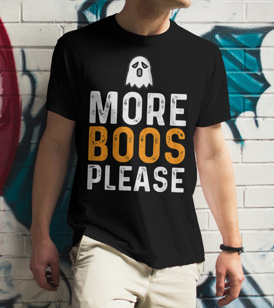 MORE BOOS PLEASE Ghost Halloween Fun T-Shirt