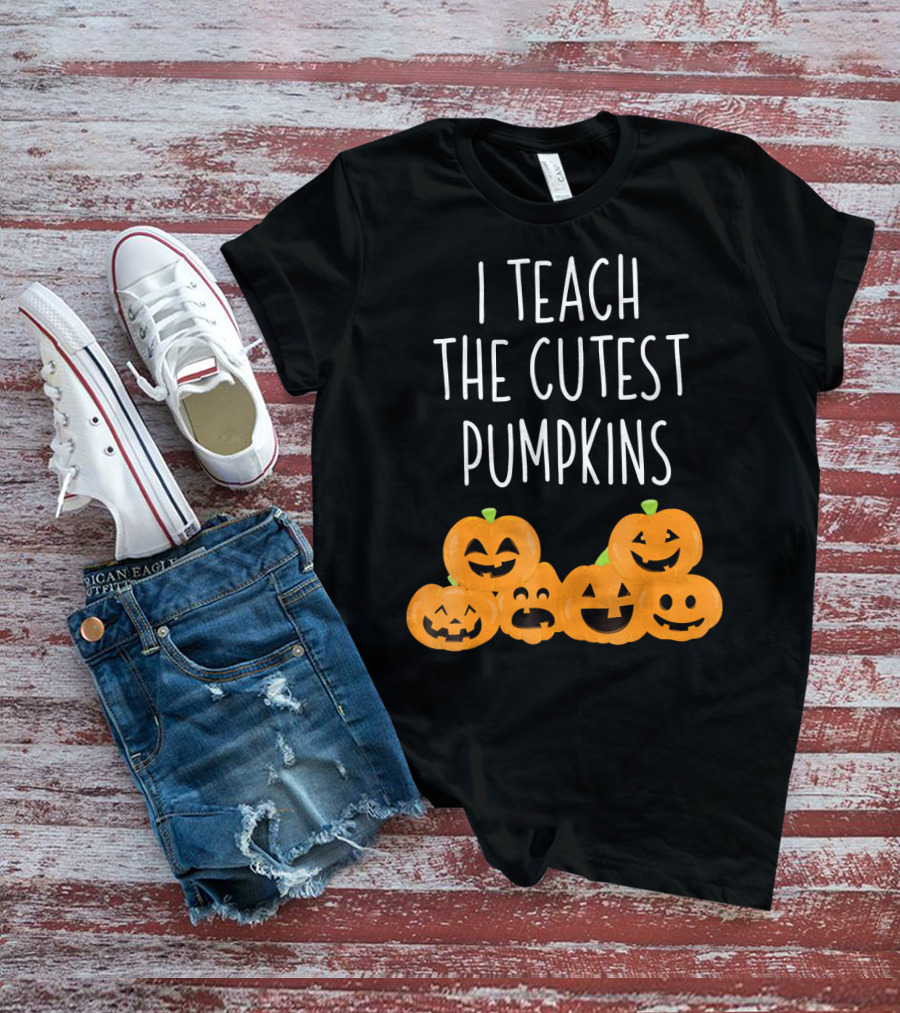 I Teach The Cutest Pumpkins Teachers Halloween T-Shirt