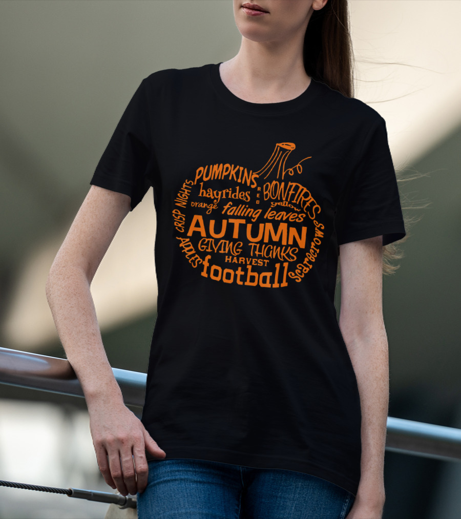 Autumn Pumpkin Football Bonfires Hayrides Apples Harvest Crisp Nights Falling Leaves Giving Thanks T-Shirt