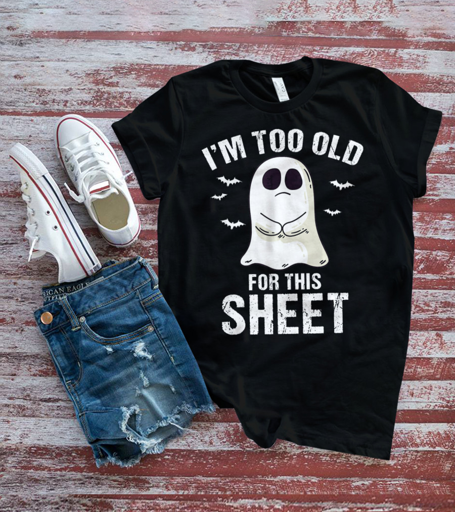 I'm Too Old For This Sheet Ghost Halloween Pun With Bat Icons T-Shirt