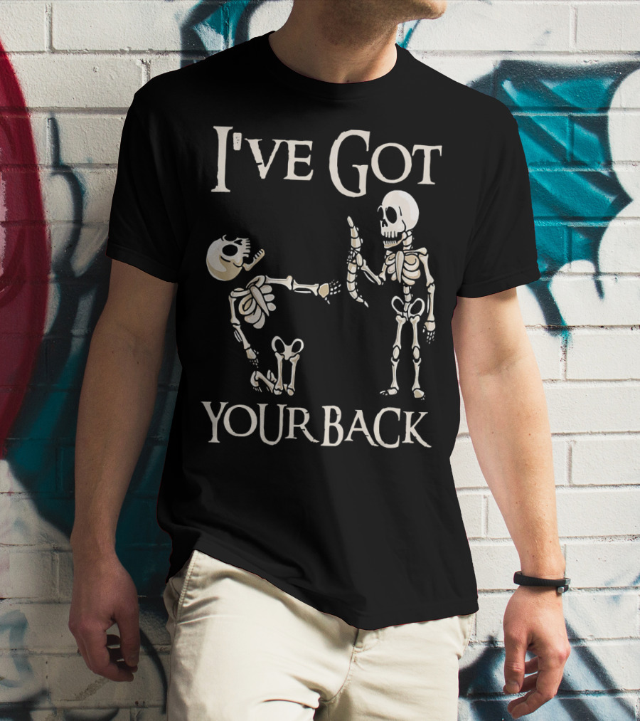 I've Got Your Back Skeleton And Skull T-Shirt
