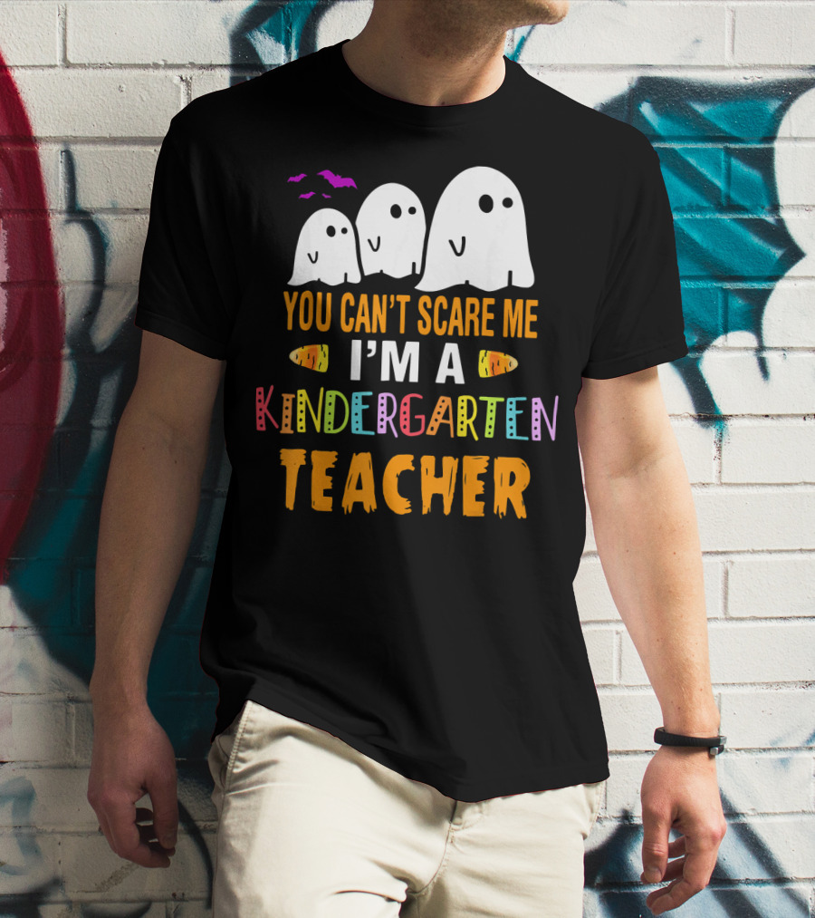 You Can't Scare Me I'm A Kindergarten Teacher Ghosts Halloween Bats T-Shirt