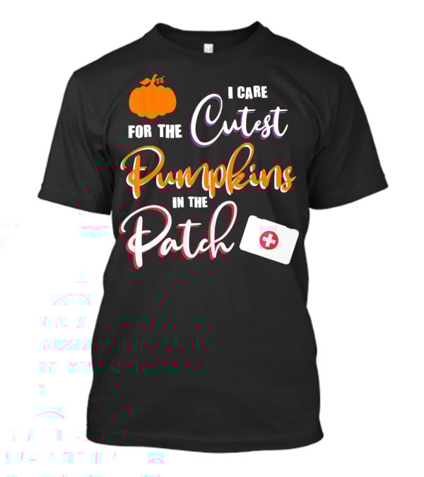 I Care For The Cutest Pumpkins In The Patch T-Shirt