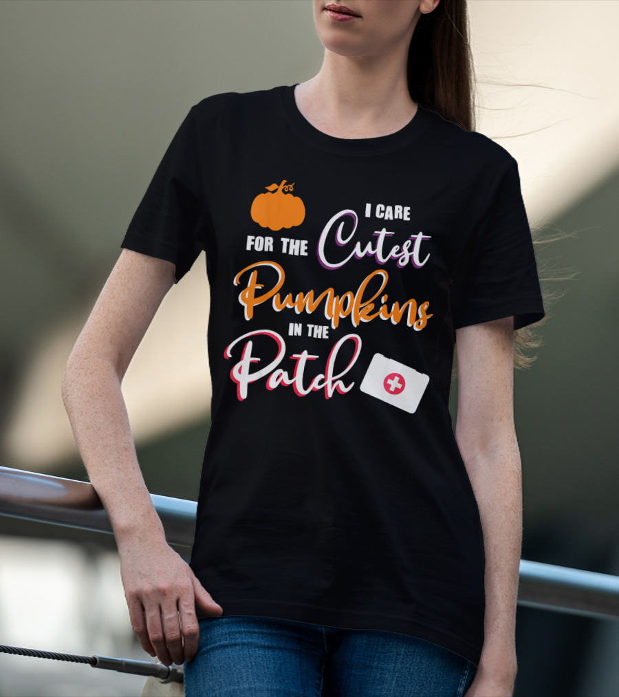I Care For The Cutest Pumpkins In The Patch T-Shirt