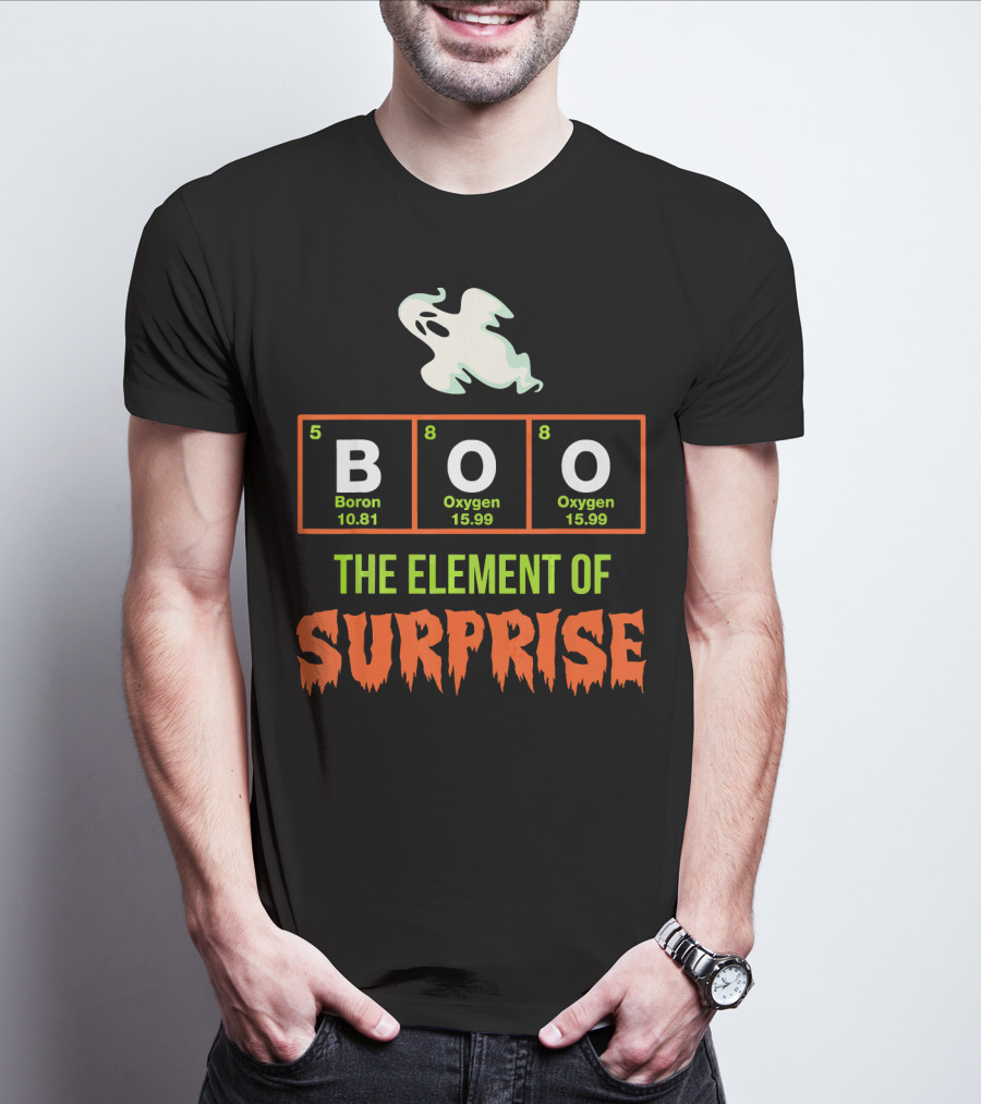 Boron Oxygen Oxygen Ghost The Element Of Surprise Halloween Chemistry Joke T-Shirt