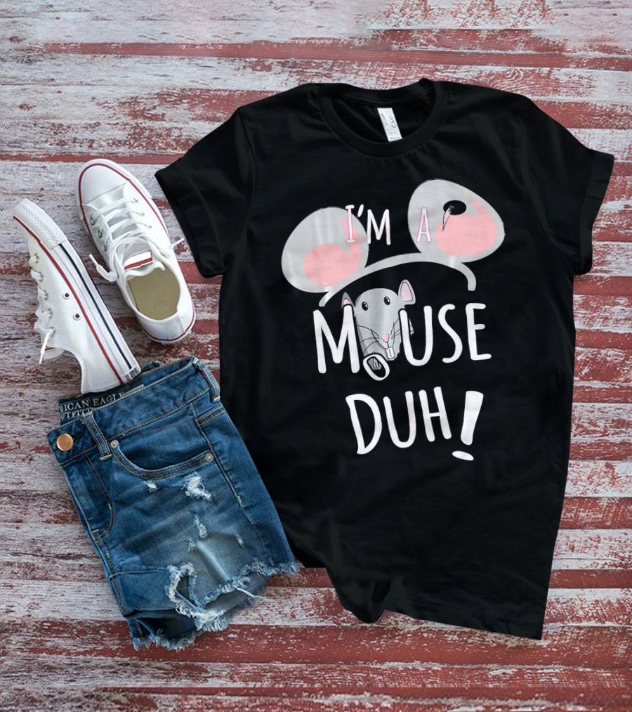 I'm A Mouse Duh Funny Costume Ears And Nose T-Shirt