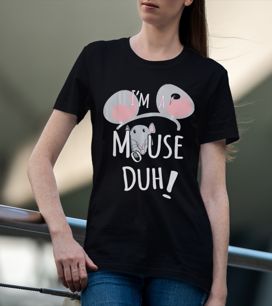 I'm A Mouse Duh Funny Costume Ears And Nose T-Shirt