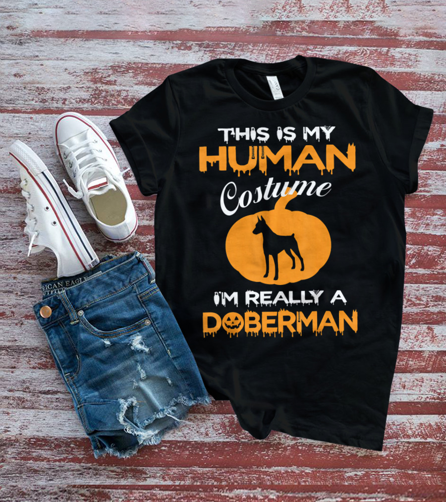 This Is My Human Costume I'm Really A Doberman Pumpkin T-Shirt