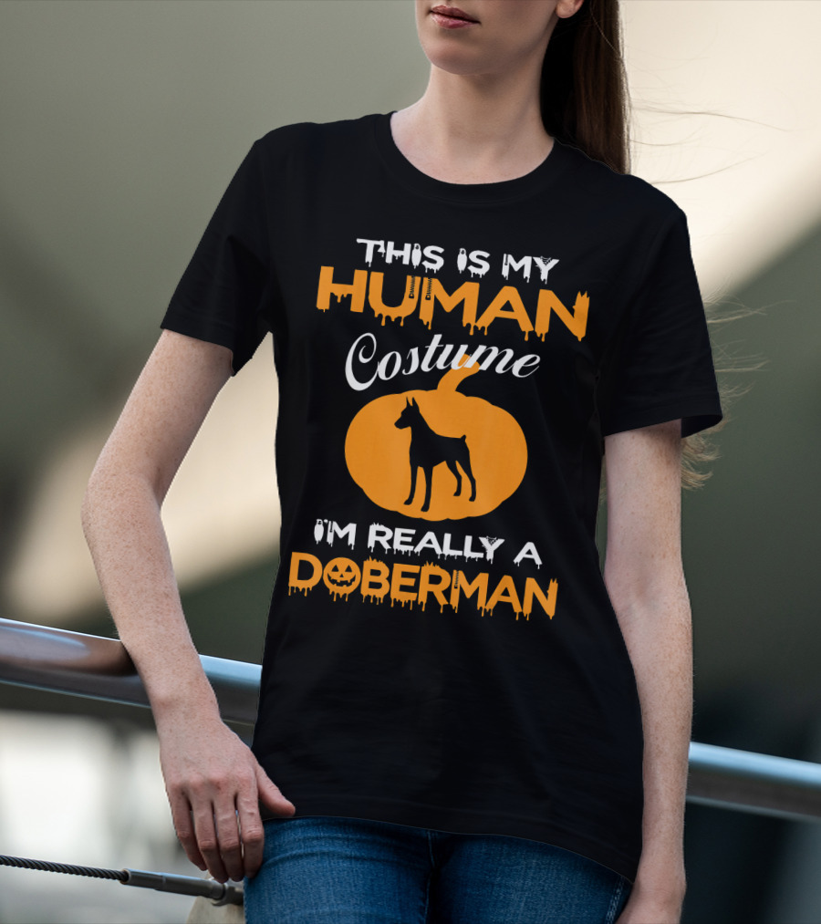 This Is My Human Costume I'm Really A Doberman Pumpkin T-Shirt