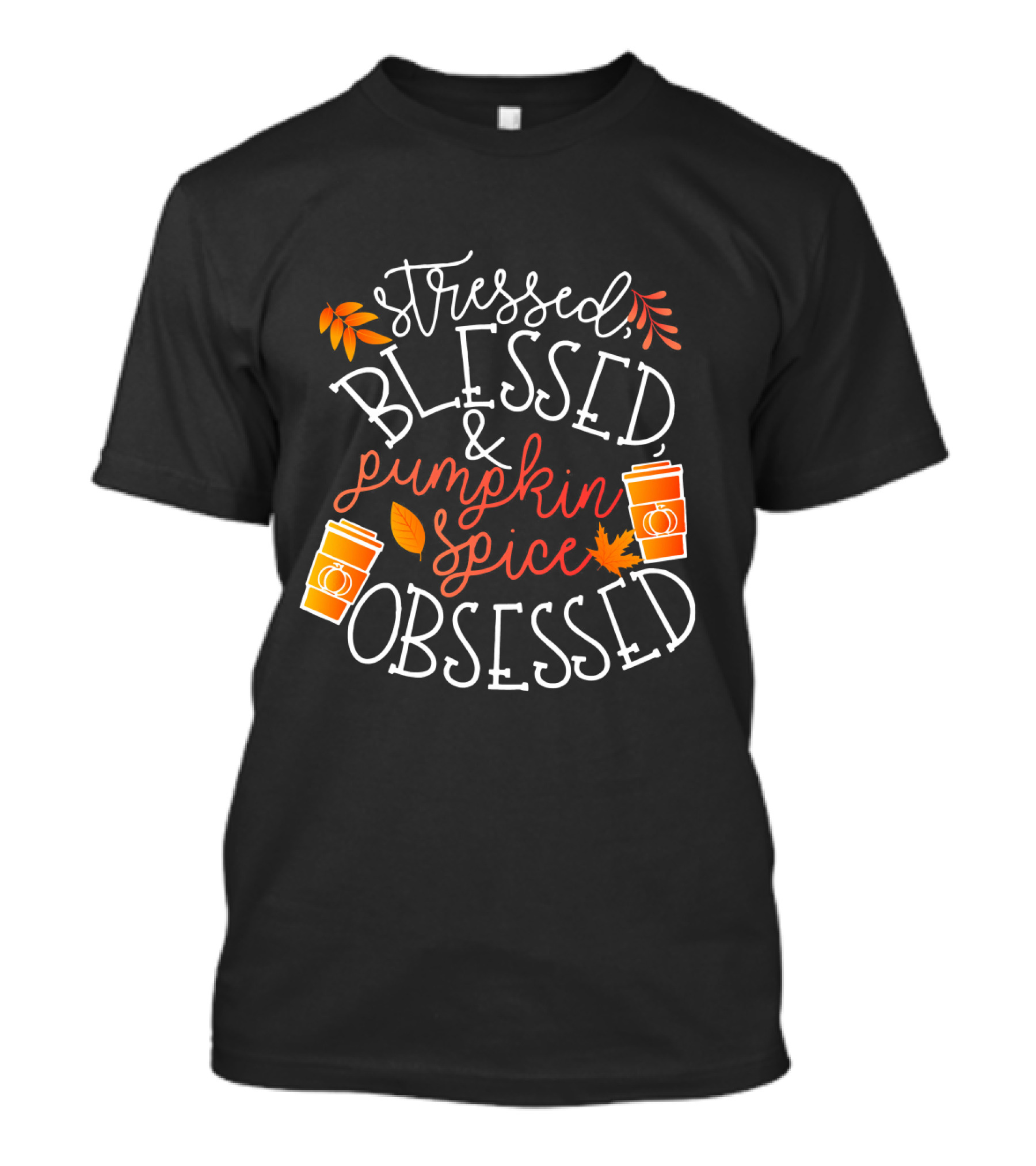 Stressed Blessed And Pumpkin Spice Obsessed T-Shirt