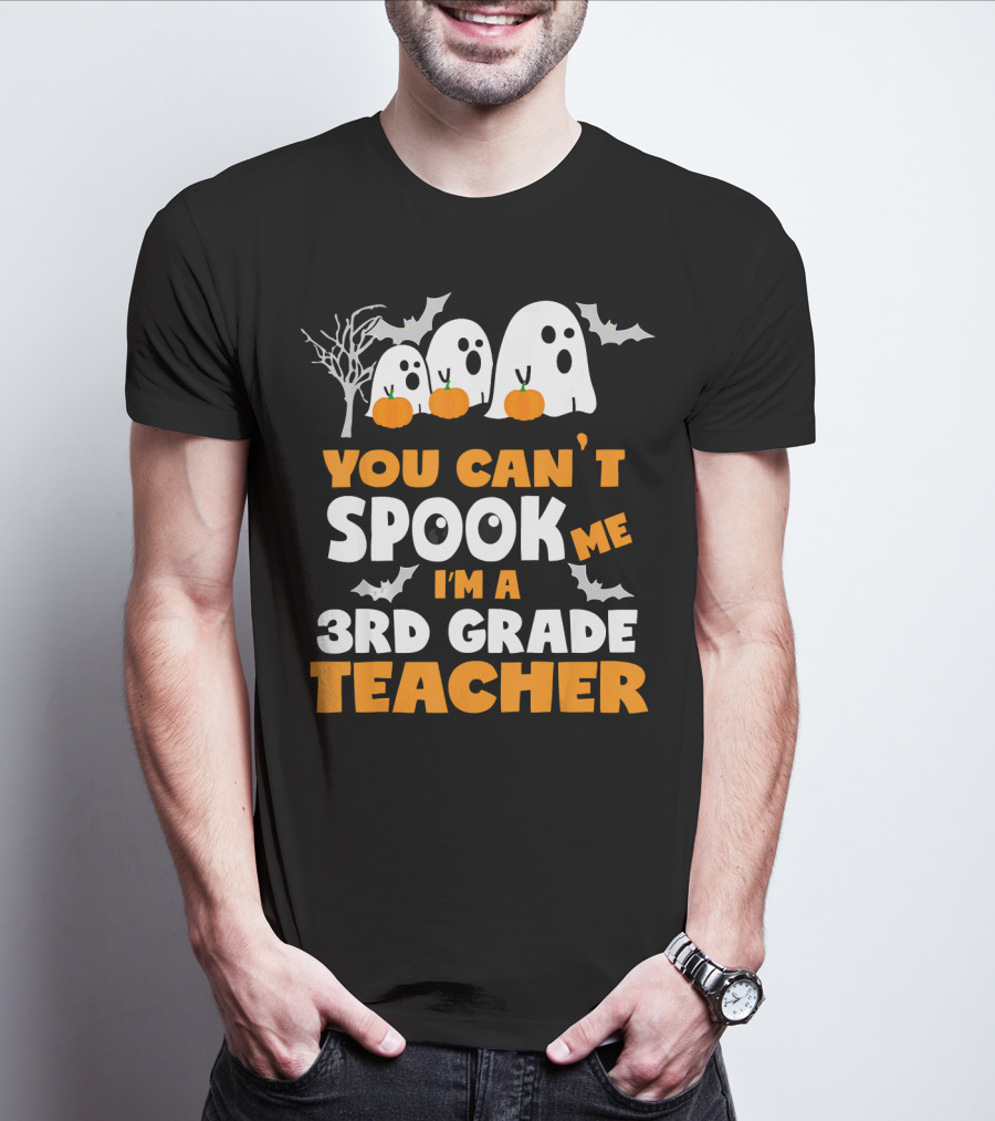 You Can't Spook Me I'm A 3rd Grade Teacher Halloween Ghosts Pumpkins Bats T-Shirt