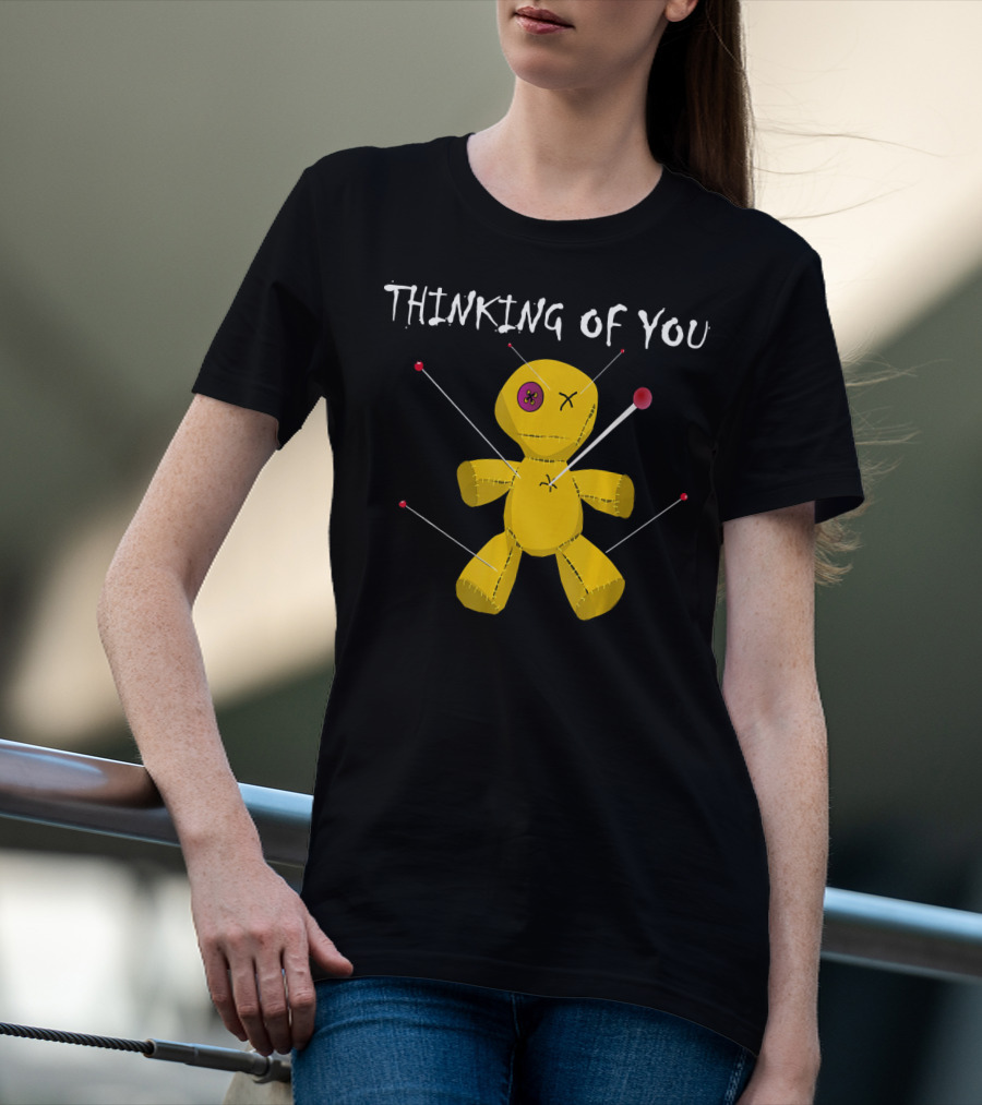 Thinking Of You Funny Voodoo Doll Really Scary Creepy T-Shirt
