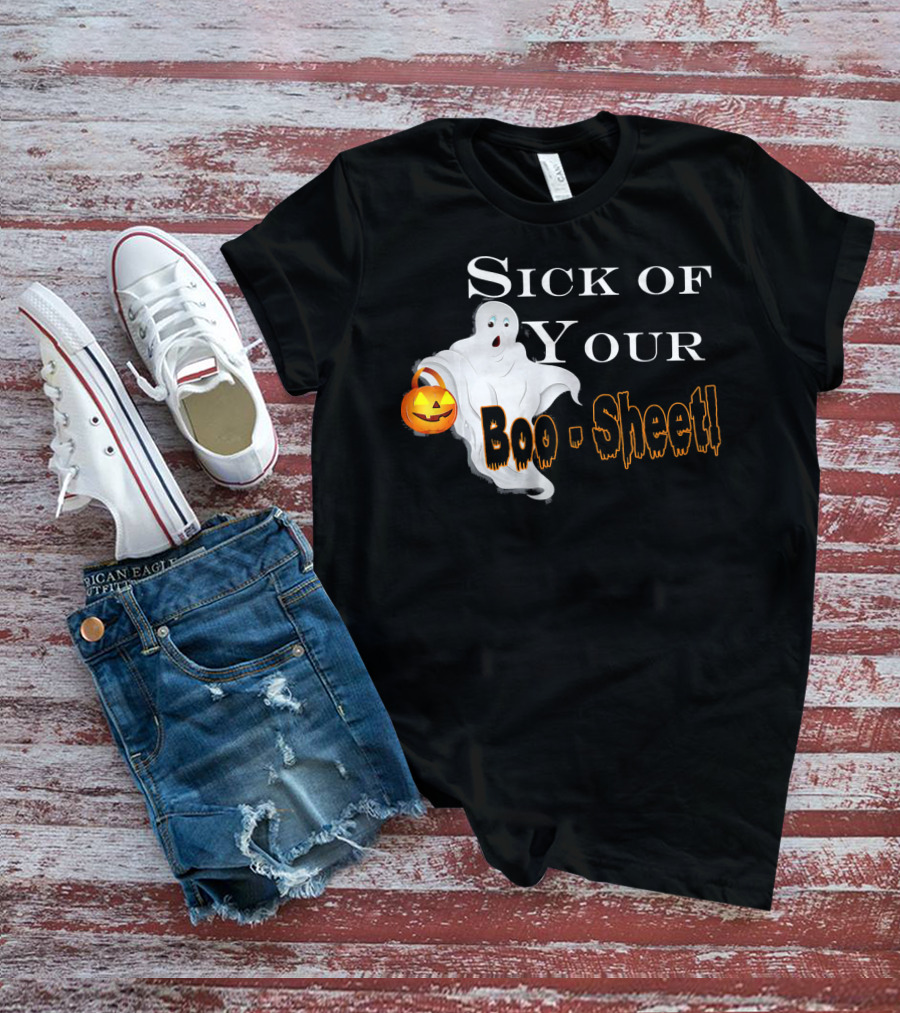 Sick Of Your Boo Sheet Ghost With Pumpkin Bucket T-Shirt