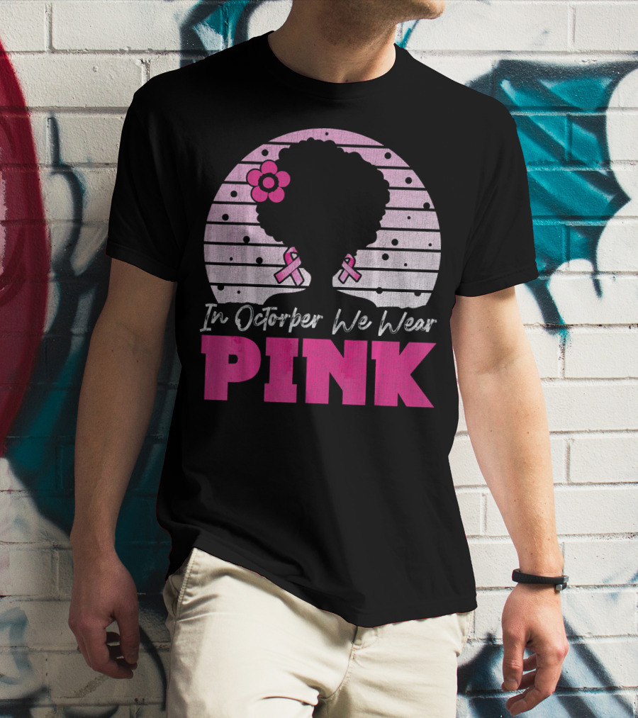 In October We Wear Pink Breast Cancer Awareness Afro Woman T-Shirt