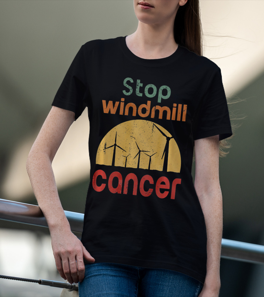 Stop Windmill Cancer Awareness Donald Renewable Energy T-Shirt