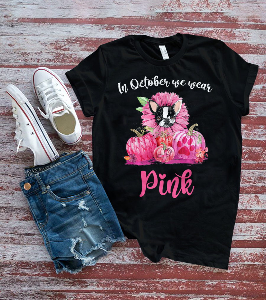In October We Wear Pink Boston Terrier Flower And Pumpkins T-Shirt