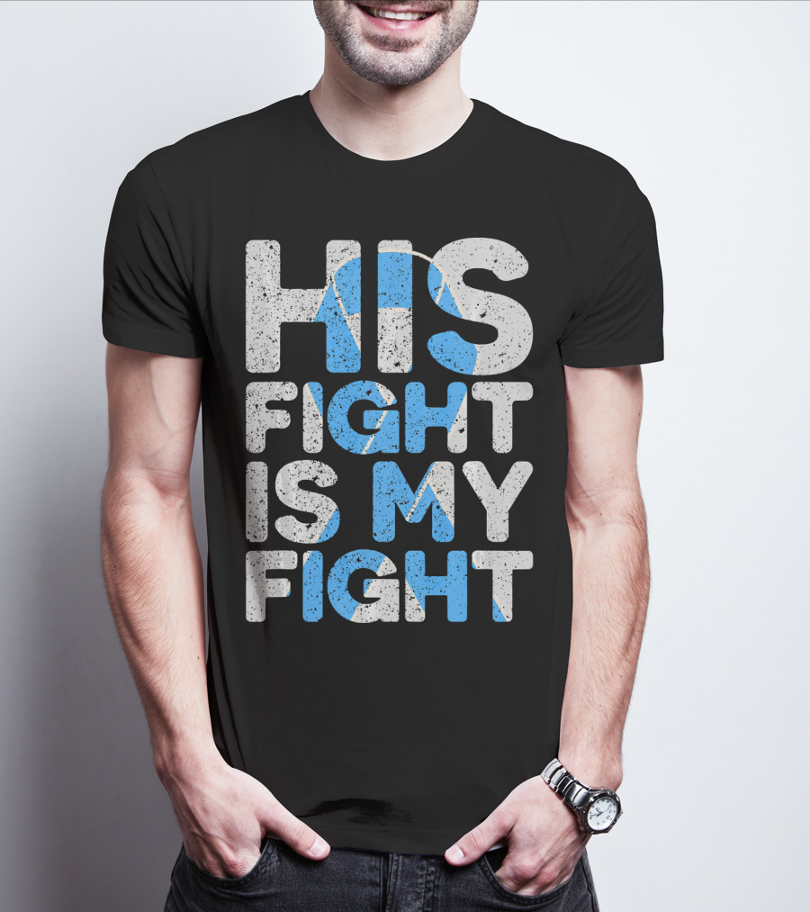 His Fight Is My Fight Prostate Cancer Awareness T-Shirt