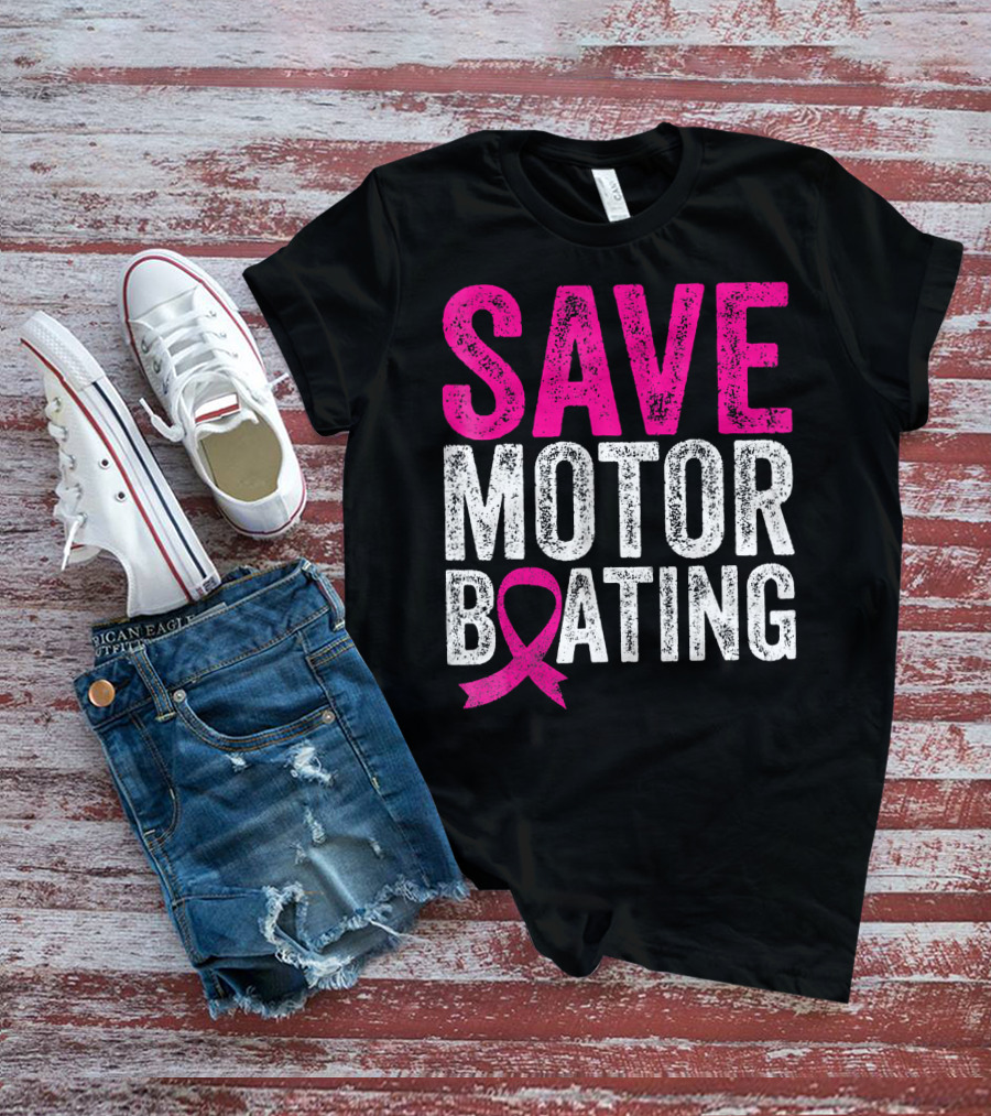 Save Motorboating Breast Cancer Awareness T-Shirt