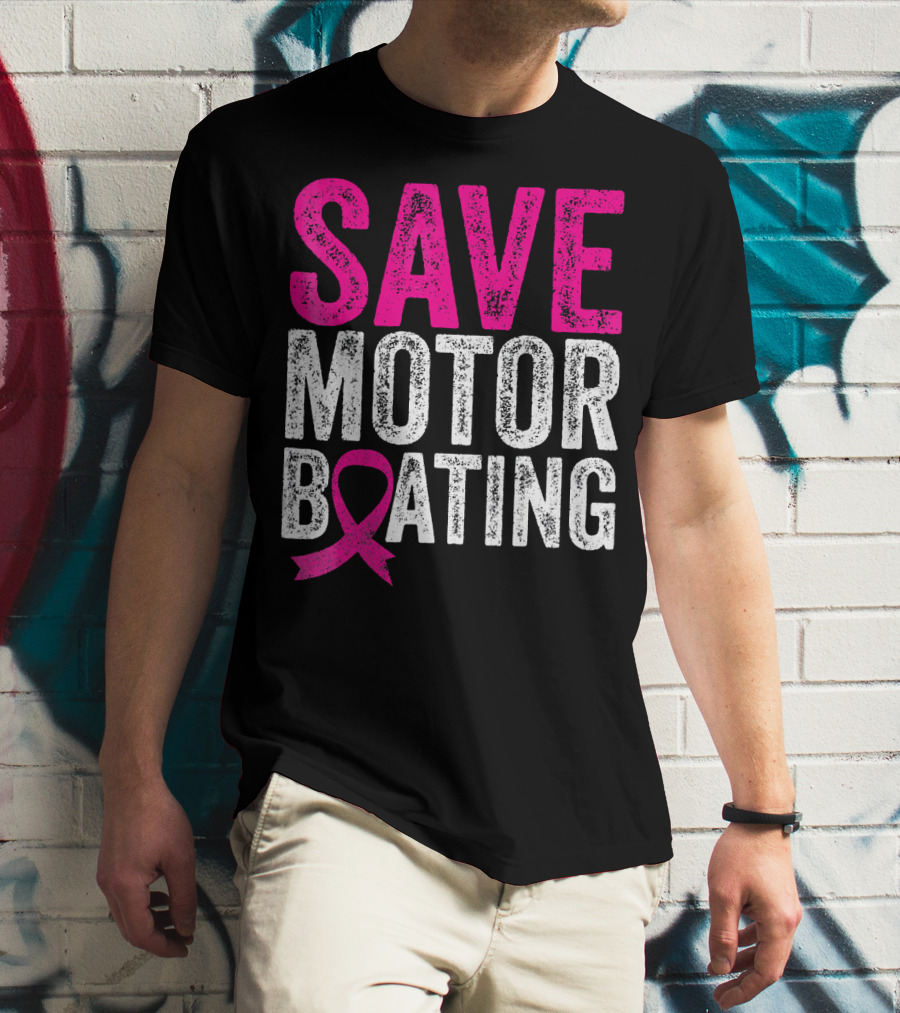 Save Motorboating Breast Cancer Awareness T-Shirt