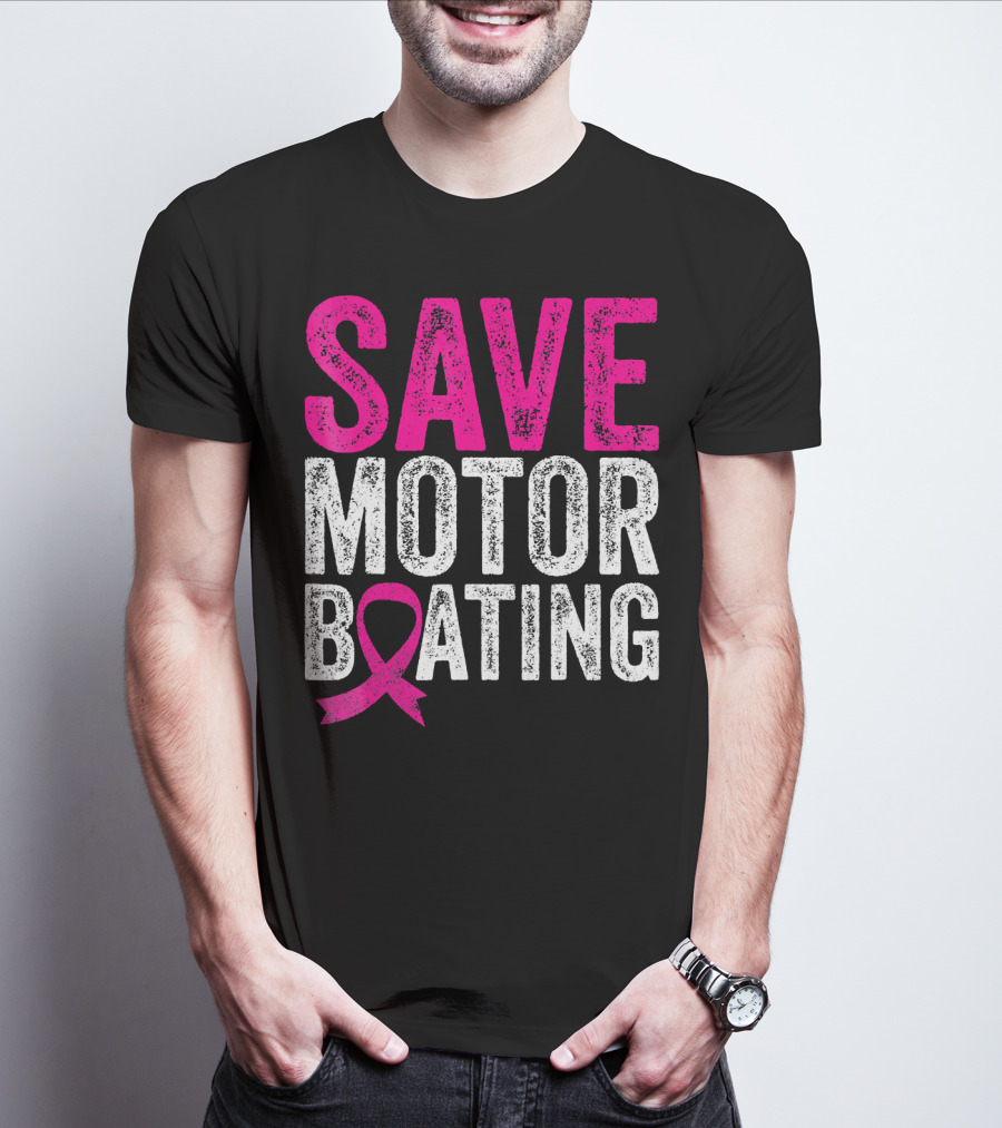 Save Motorboating Breast Cancer Awareness T-Shirt