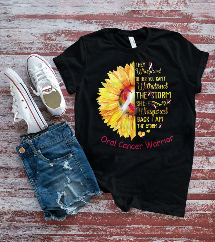 They Whispered To Her You Can't Withstand The Storm She Whispered Back I Am The Storm Oral Cancer Warrior T-Shirt