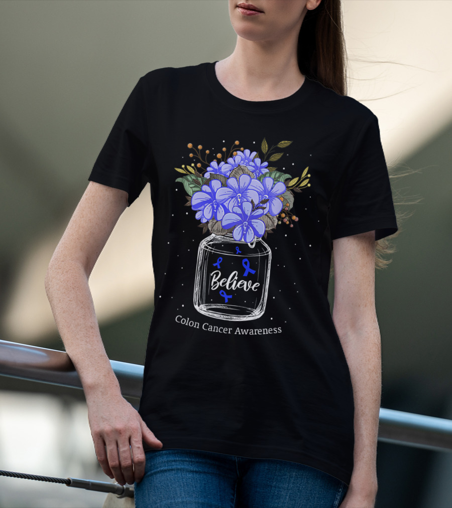 Believe Colon Cancer Awareness Floral Bouquet Jar T-Shirt