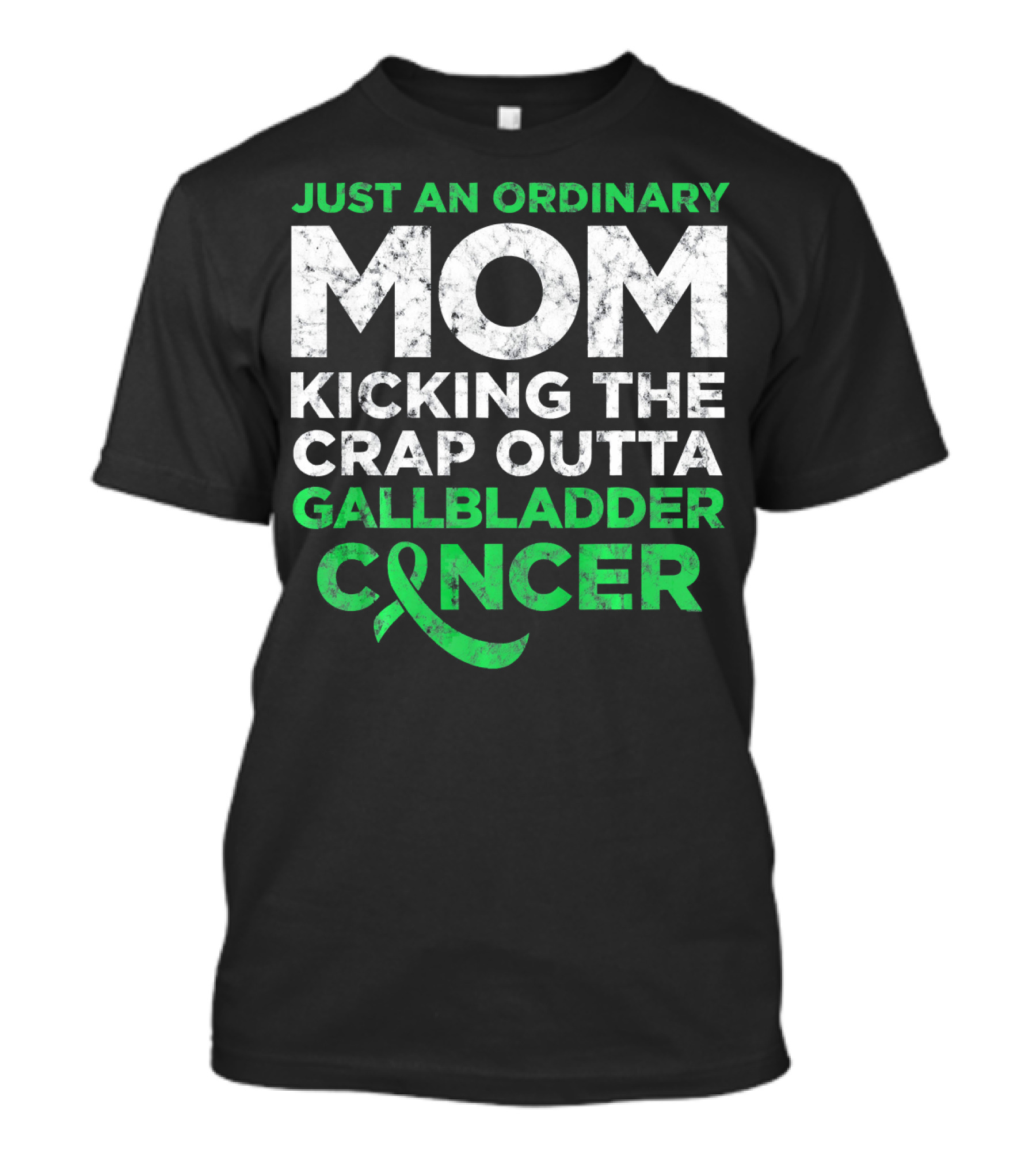 JUST AN ORDINARY MOM KICKING THE CRAP OUTTA GALLBLADDER CANCER T-Shirt