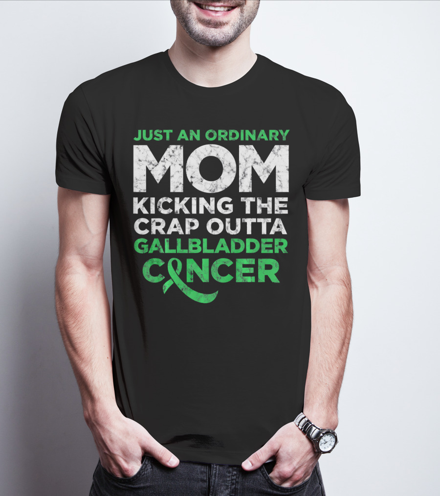 JUST AN ORDINARY MOM KICKING THE CRAP OUTTA GALLBLADDER CANCER T-Shirt