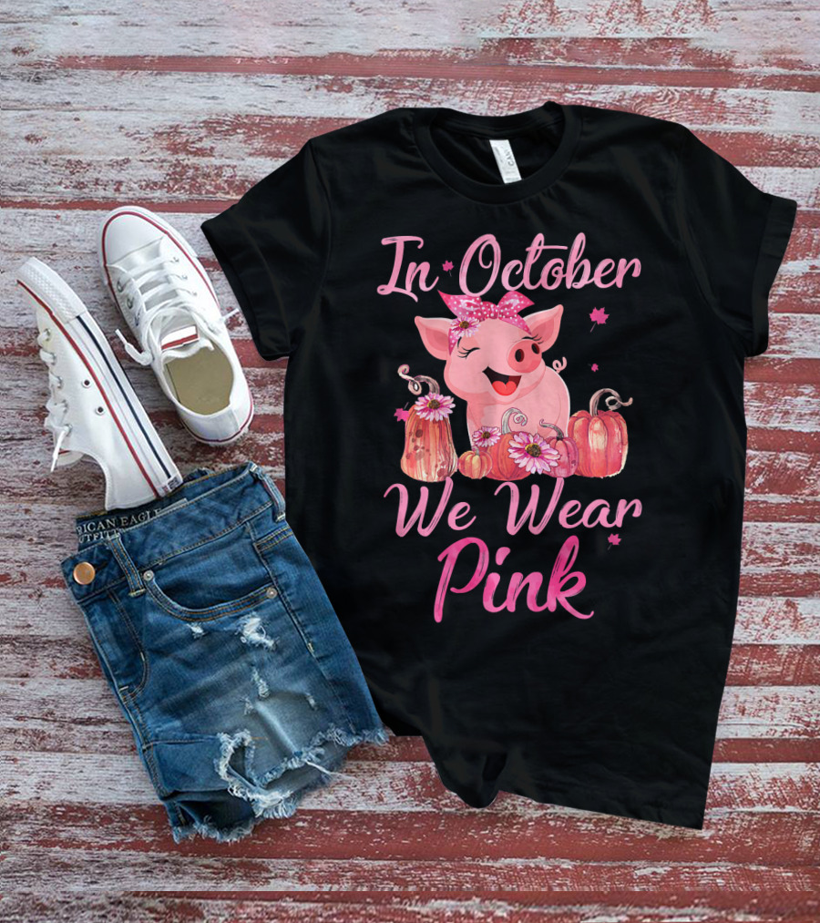 In October We Wear Pink Pig With Pumpkins Breast Cancer Awareness T-Shirt