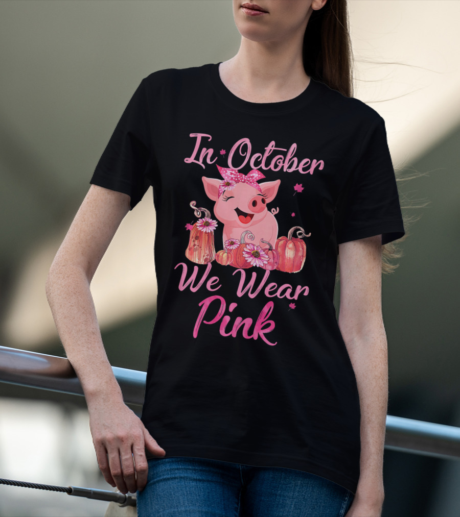 In October We Wear Pink Pig With Pumpkins Breast Cancer Awareness T-Shirt