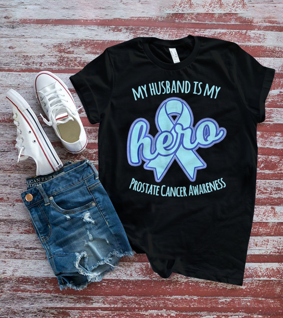 My Husband Is My Hero Prostate Cancer Awareness T-Shirt