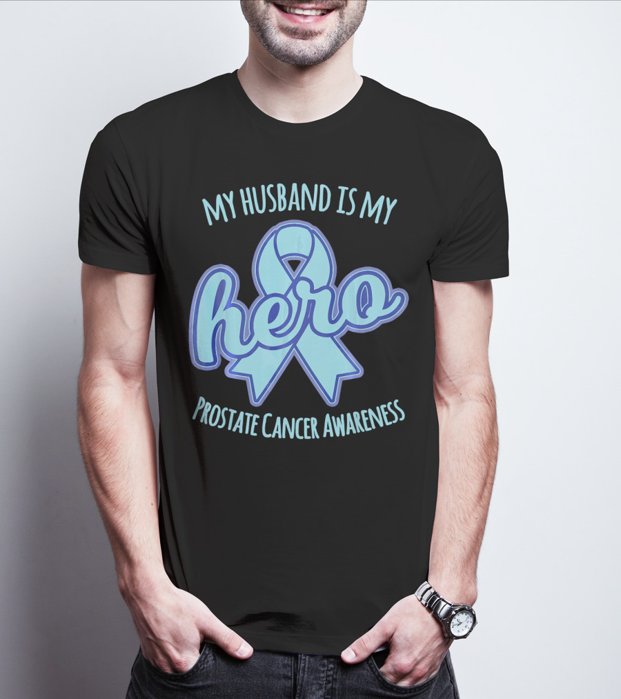 My Husband Is My Hero Prostate Cancer Awareness T-Shirt