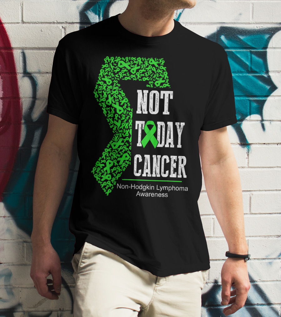 Not Today Cancer Non-Hodgkin Lymphoma Awareness T-Shirt
