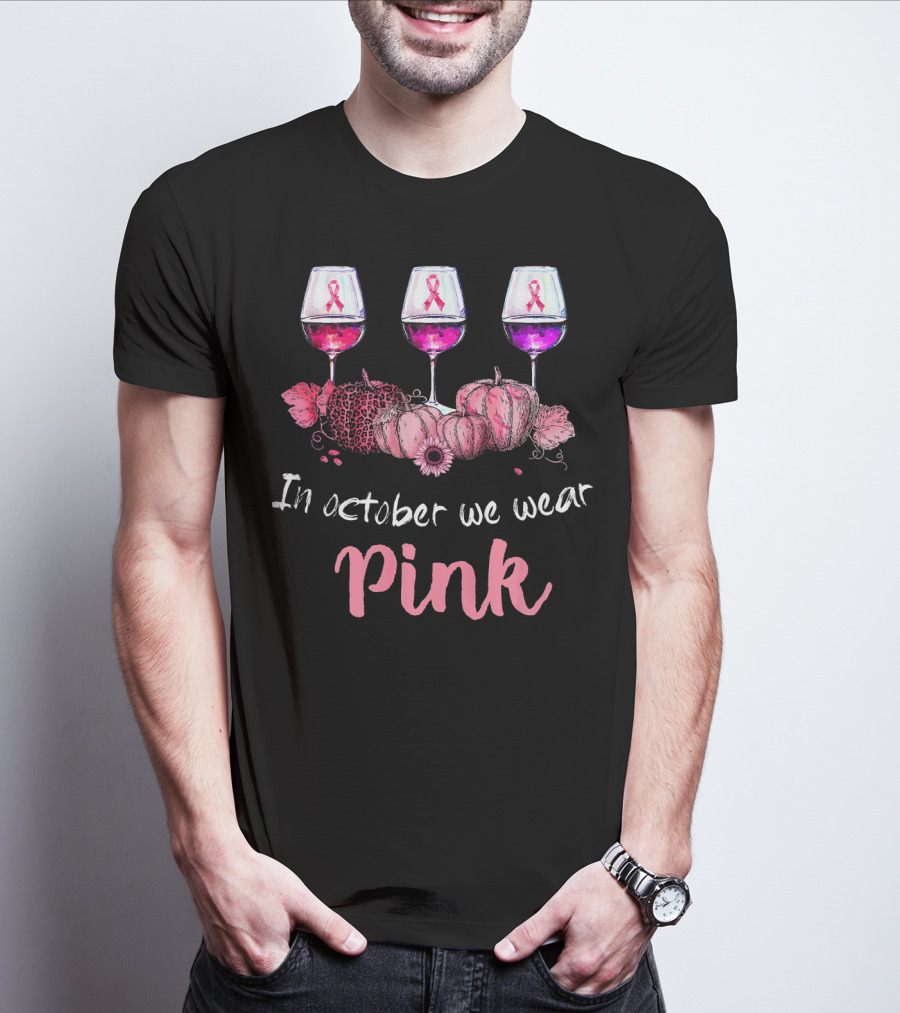 In October We Wear Pink Ribbon Wine Glasses And Pumpkins T-Shirt