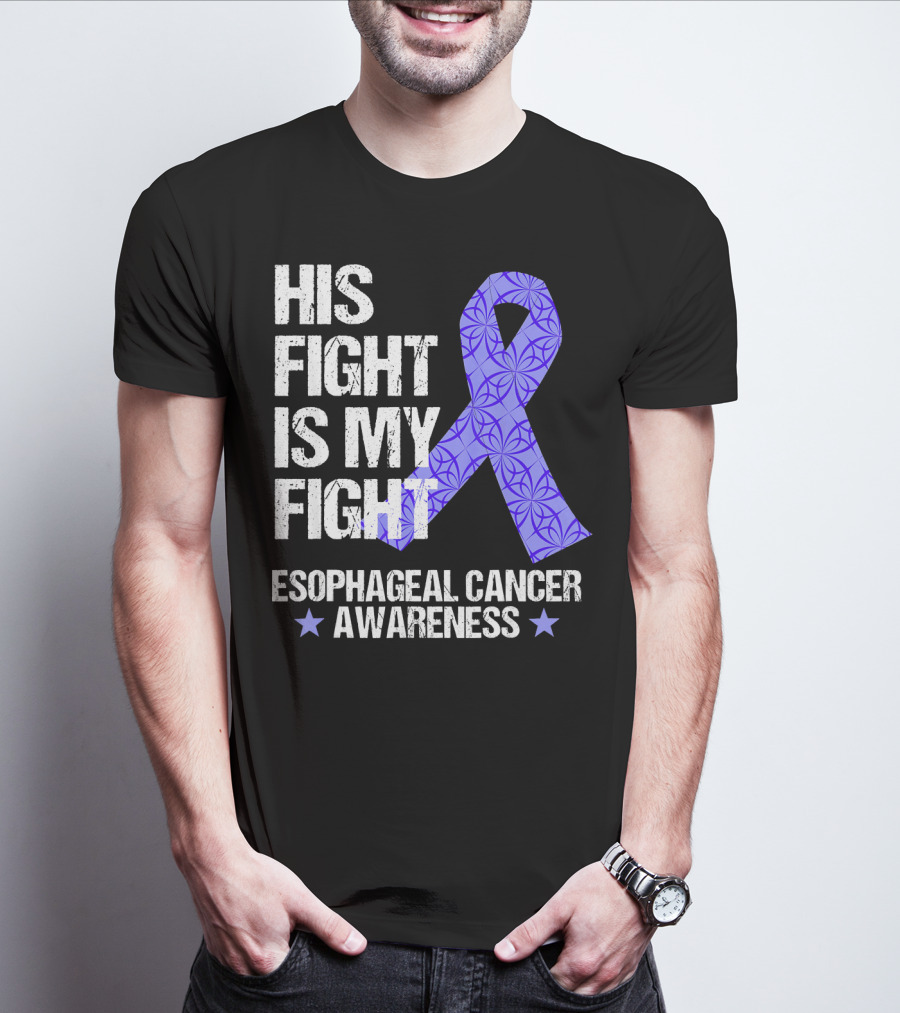 His Fight Is My Fight Esophageal Cancer Awareness T-Shirt