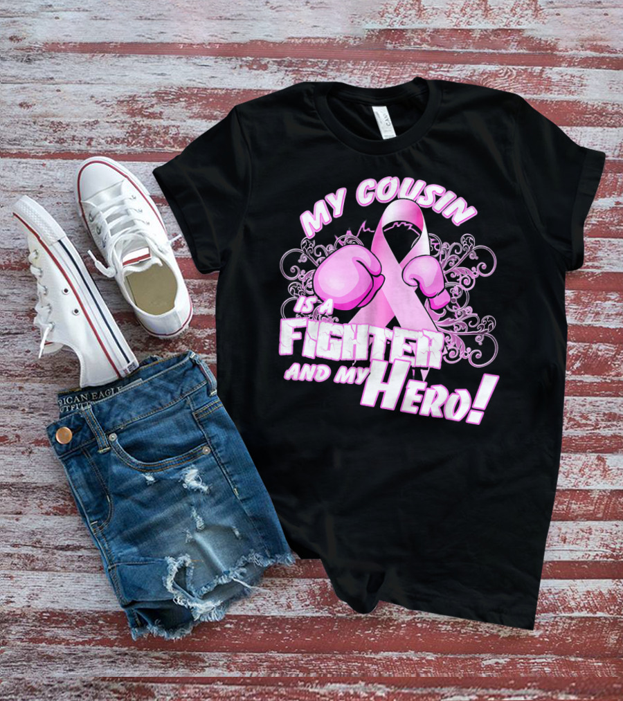 My Cousin Is A Fighter And My Hero Breast Cancer Awareness Pink Ribbon Gloves T-Shirt